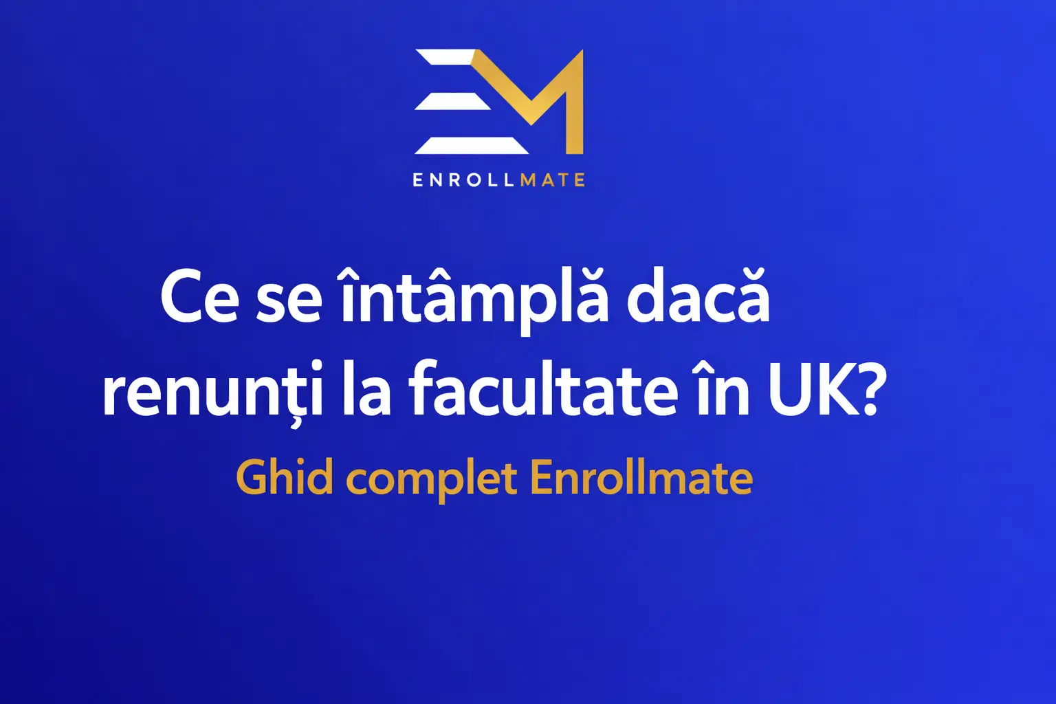 Ce se intampla daca renunti la facultate in uk